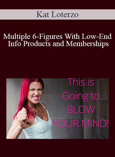 Kat Loterzo - Multiple 6-Figures With Low-End Info Products and Memberships