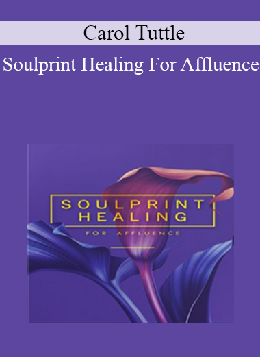 Carol Tuttle - Soulprint Healing For Affluence