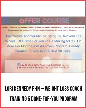 Lori Kennedy RHN – Weight Loss Coach Training & Done-For-You Program