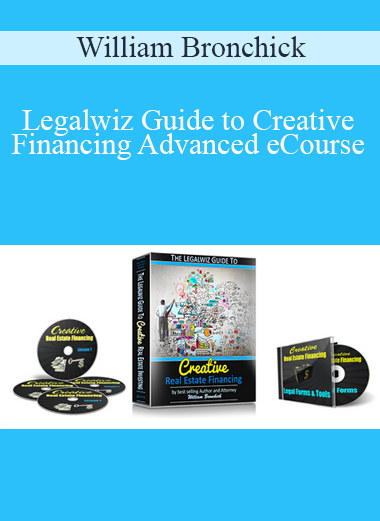 William Bronchick – Legalwiz Guide to Creative Financing Advanced eCourse