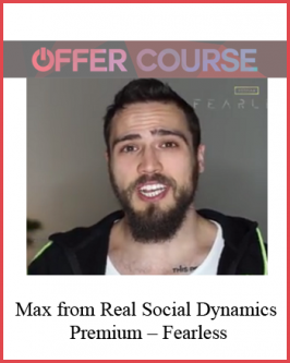 Max from Real Social Dynamics – Premium – Fearless