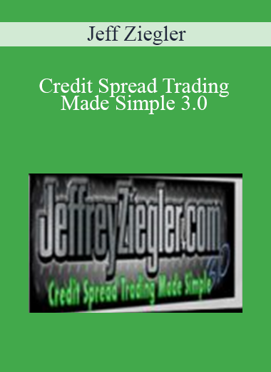 Credit Spread Trading Made Simple 3.0 - Jeff Ziegler