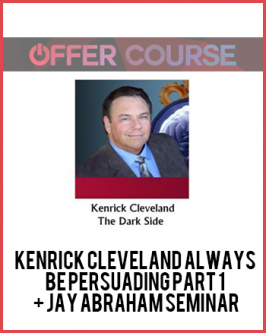 Kenrick Cleveland Always be Persuading Part 1 + Jay Abraham Seminar