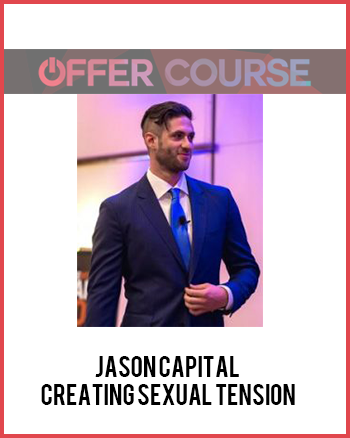 Jason Capital – Creating Sexual Tension