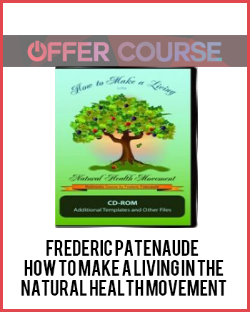 Frederic Patenaude – How to Make a Living in the Natural Health Movement