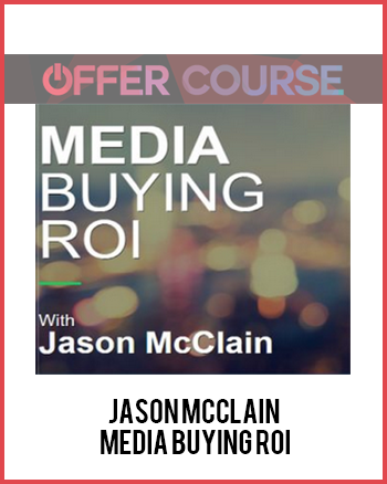 Jason McClain– Media Buying ROI