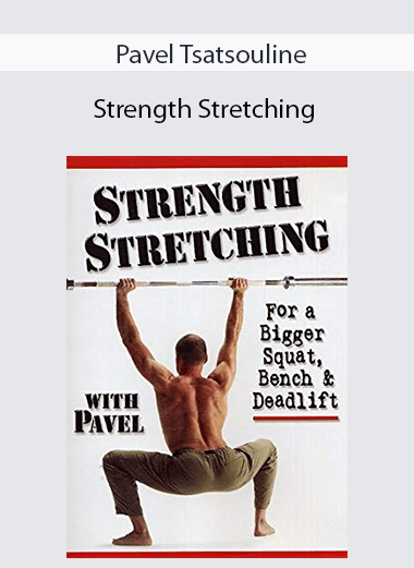 Pavel Tsatsouline - Strength Stretching