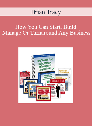 Brian Tracy – How You Can Start. Build. Manage Or Turnaround Any Business