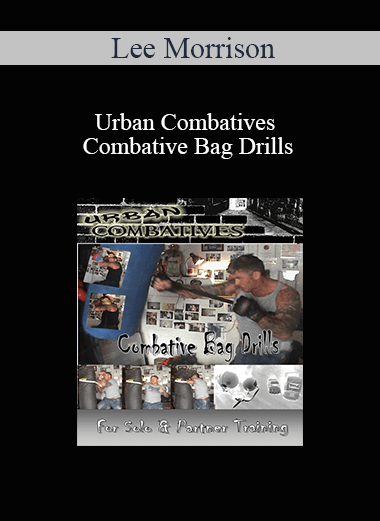 Lee Morrison - Urban Combatives - Combative Bag Drills