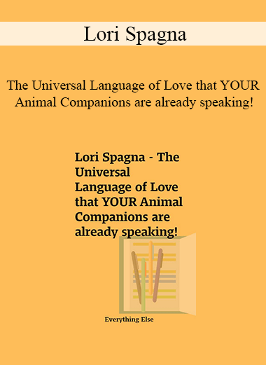 Lori Spagna - The Universal Language of Love that YOUR Animal Companions are already speaking!