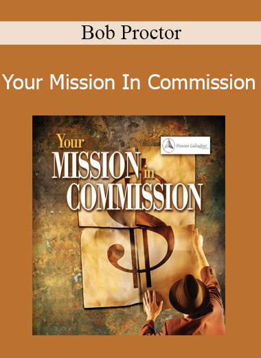 Bob Proctor - Your Mission In Commission