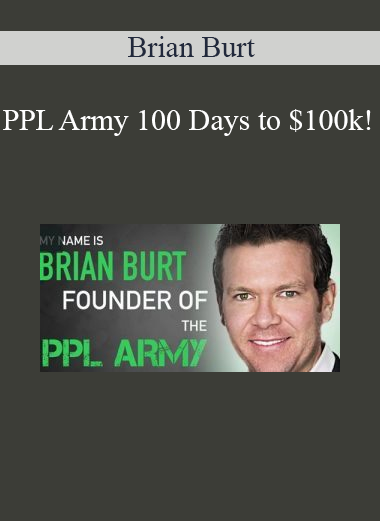 Brian Burt - PPL Army 100 Days to $100k!