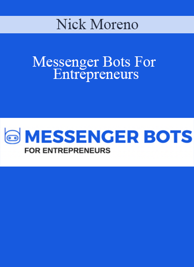 Nick Moreno - Messenger Bots For Entrepreneurs