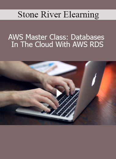 Stone River Elearning - AWS Master Class: Databases In The Cloud With AWS RDS