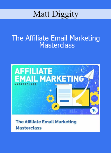 Matt Diggity - The Affiliate Email Marketing Masterclass