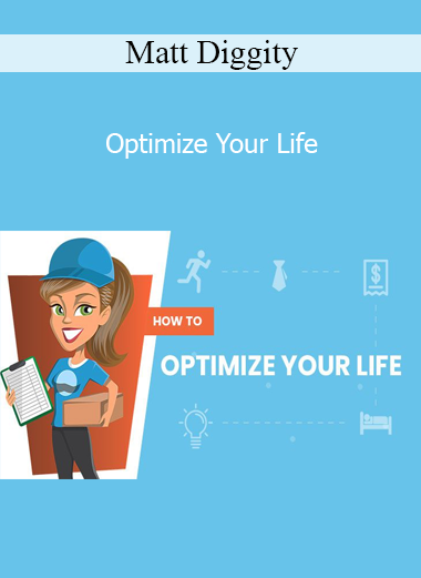 Matt Diggity - Optimize Your Life