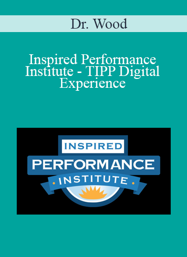 Dr. Wood - Inspired Performance Institute - TIPP Digital Experience