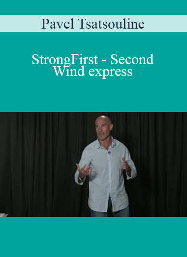 Pavel Tsatsouline - StrongFirst - Second Wind express