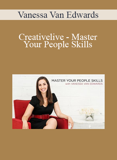 Vanessa Van Edwards - Creativelive- Master Your People Skills