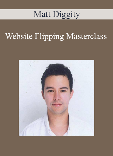 Matt Diggity - Website Flipping Masterclass