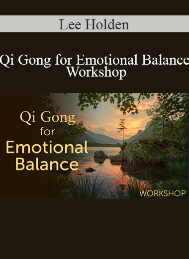 Lee Holden - Qi Gong for Emotional Balance Workshop