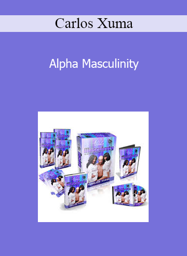 Carlos Xuma - Alpha Masculinity