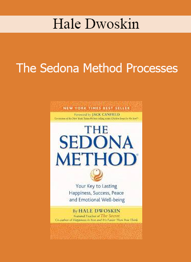 Hale Dwoskin - The Sedona Method Processes