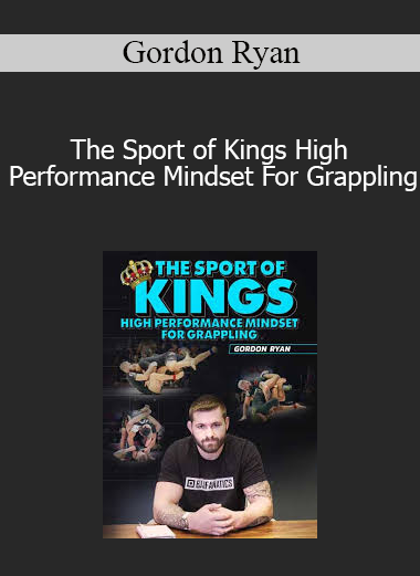 Gordon Ryan - The Sport of Kings High Performance Mindset For Grappling